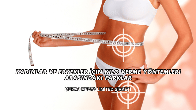 Kadınlar ve Erkekler İçin Kilo Verme Yöntemleri Arasındaki Farklar