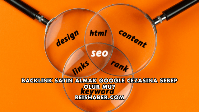 Backlink Satın Almak Google Cezasına Sebep Olur mu?