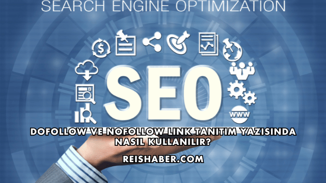 DoFollow ve NoFollow Link Tanıtım Yazısında Nasıl Kullanılır?