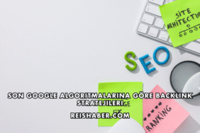 Son Google Algoritmalarına Göre Backlink Stratejileri