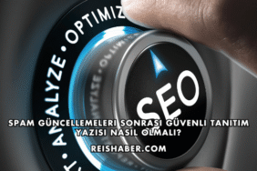 Spam Güncellemeleri Sonrası Güvenli Tanıtım Yazısı Nasıl Olmalı?