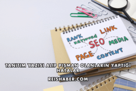 Tanıtım Yazısı Alıp Pişman Olanların Yaptığı Hatalar