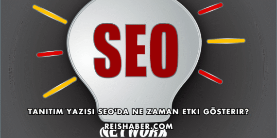 Tanıtım Yazısı SEO'da Ne Zaman Etki Gösterir?