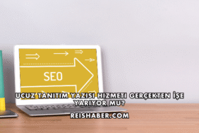 Ucuz Tanıtım Yazısı Hizmeti Gerçekten İşe Yarıyor mu?