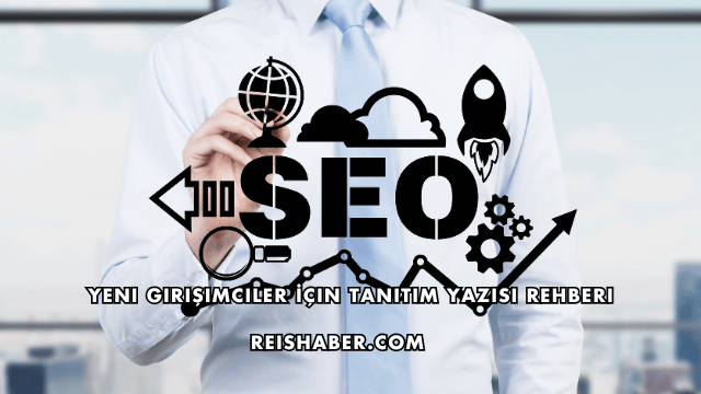 Yeni Girişimciler İçin Tanıtım Yazısı Rehberi